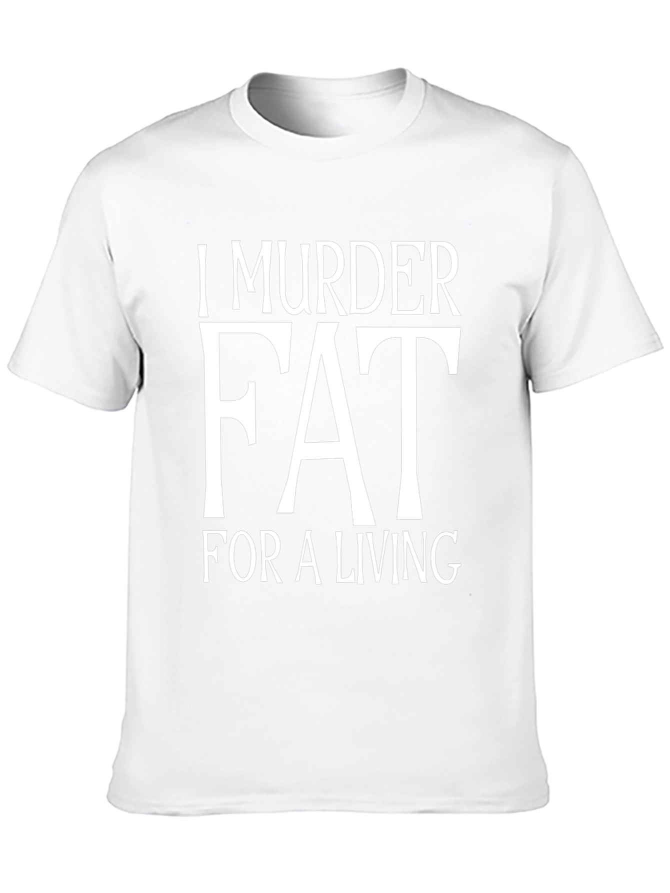 I Murder Fat For A Living T-Shirt