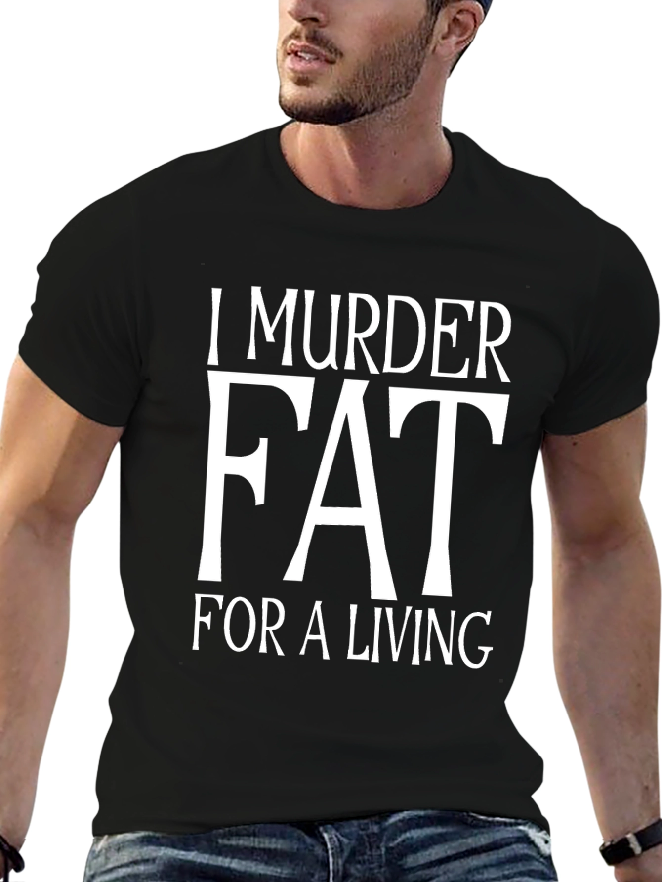 I Murder Fat For A Living T-Shirt