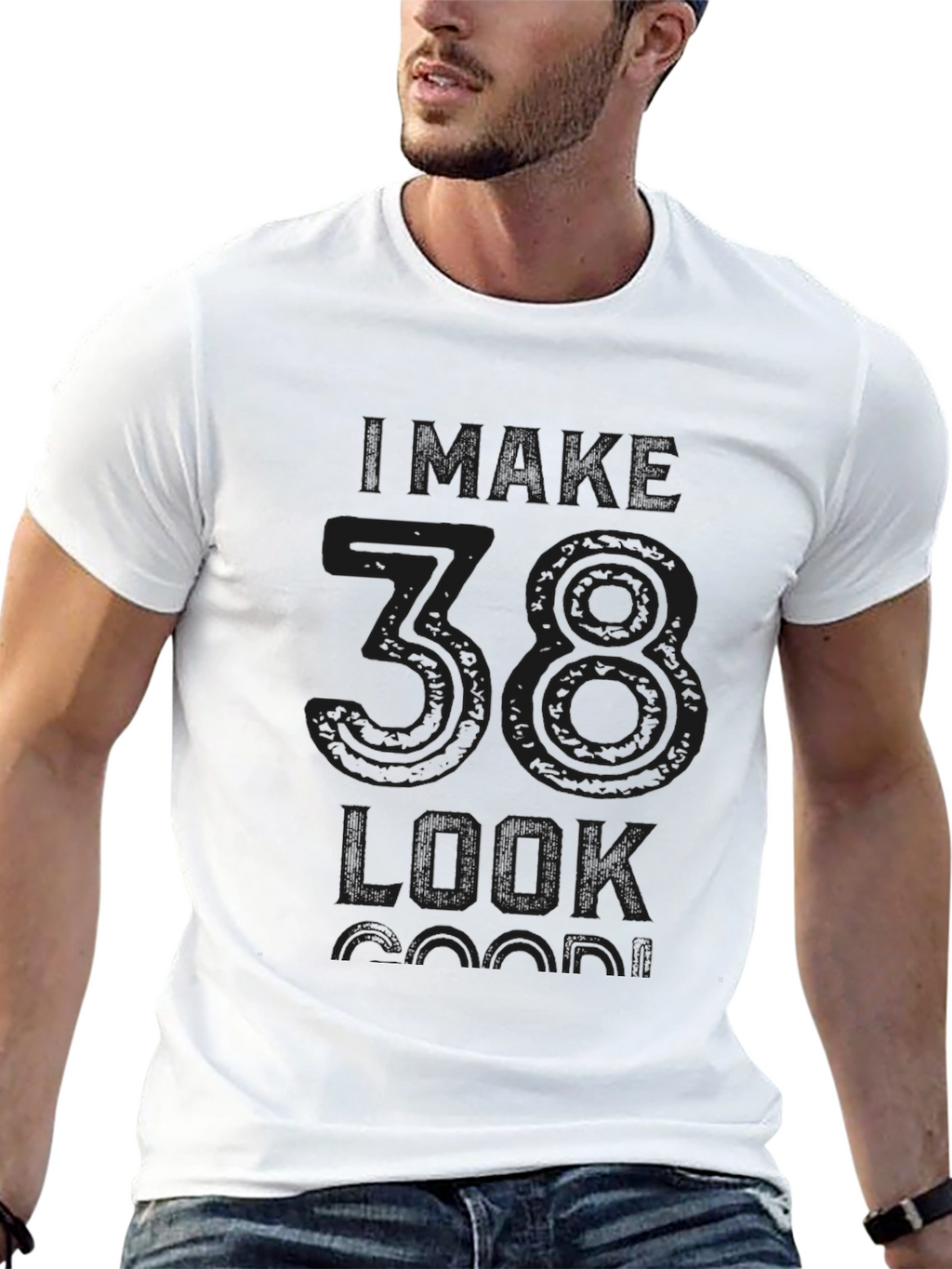 I Make 38 Look Good T-Shirt