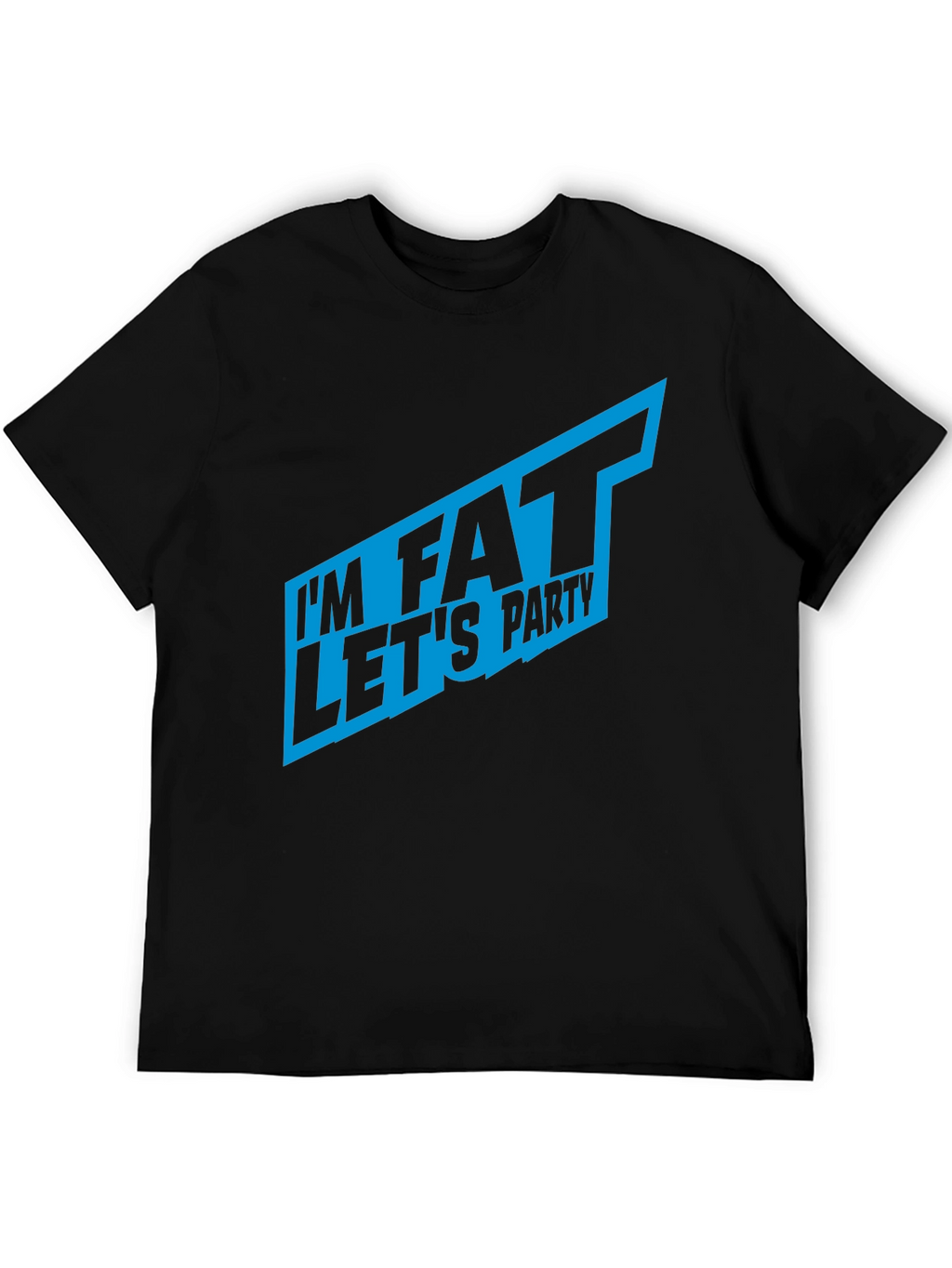 Im Fat Lets Party T-Shirt - Bold Graphic Tee