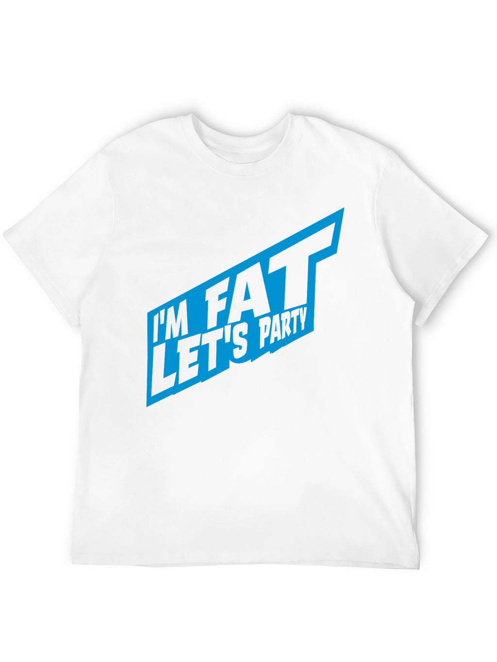 Im Fat Lets Party T-Shirt - Bold Graphic Tee