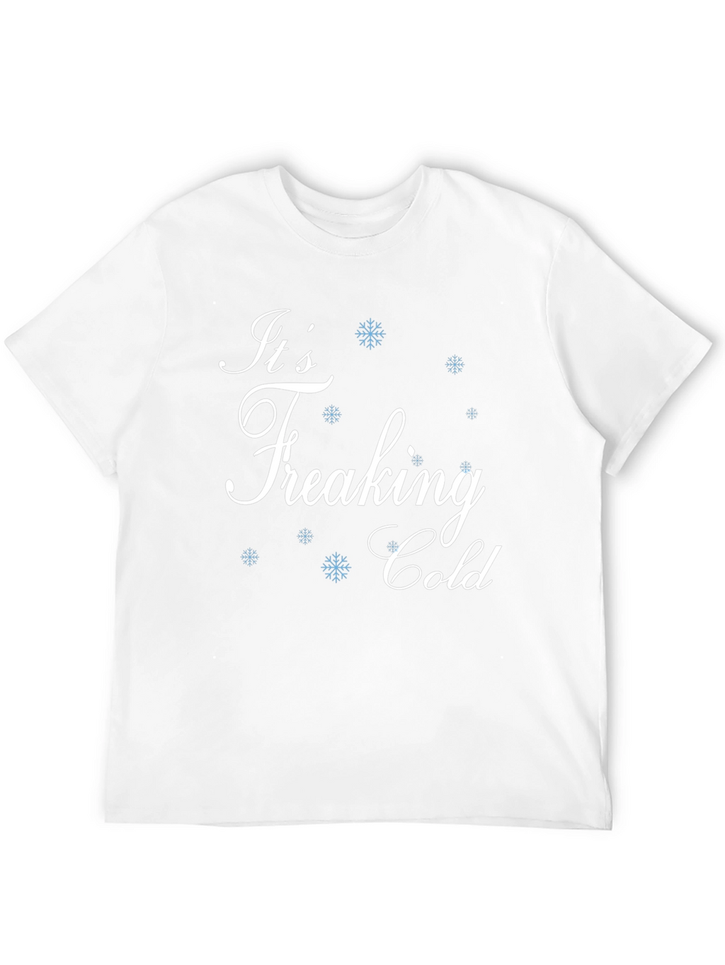 Its Freaking Cold Black T-Shirt
