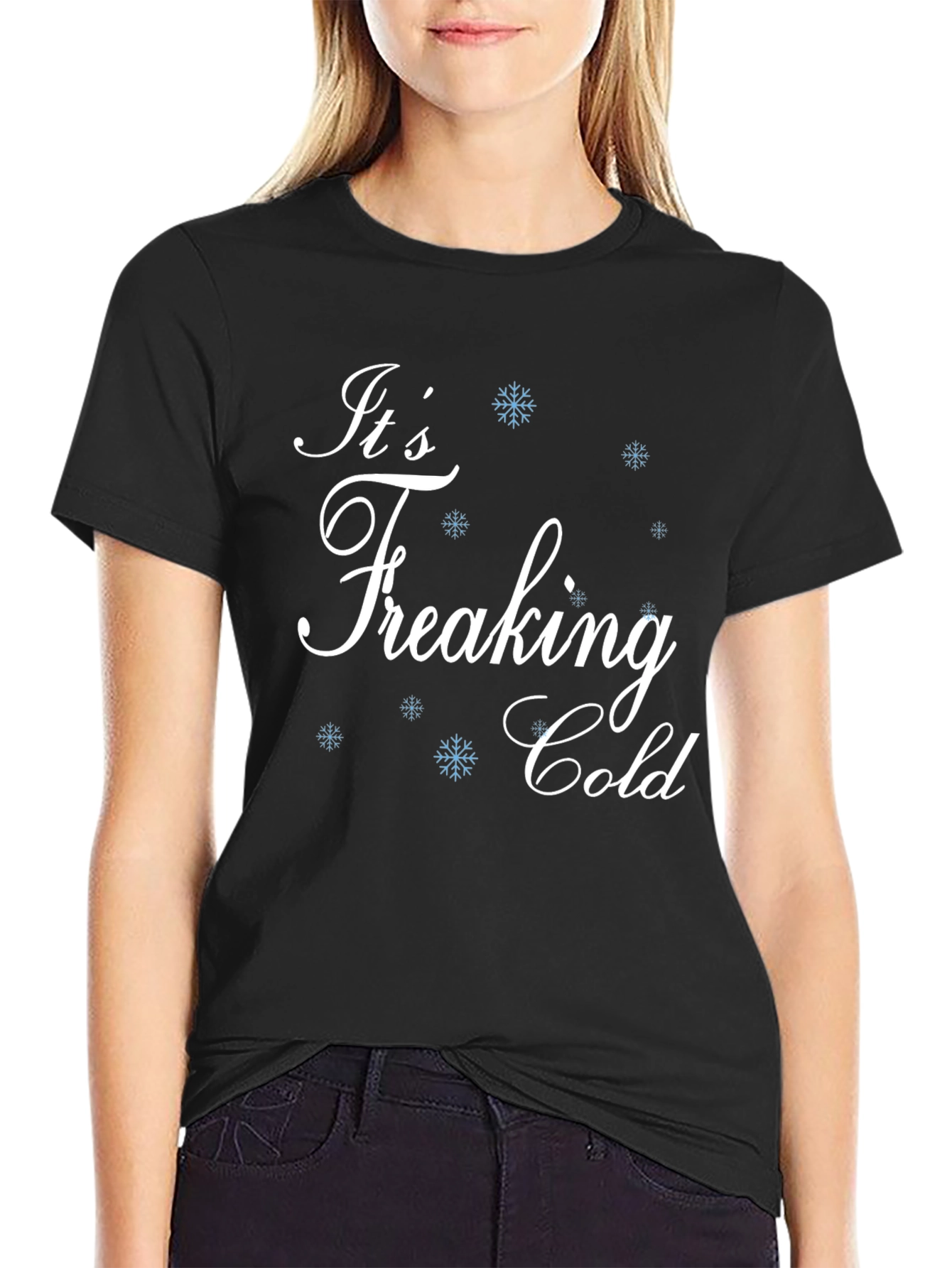 Its Freaking Cold Black T-Shirt