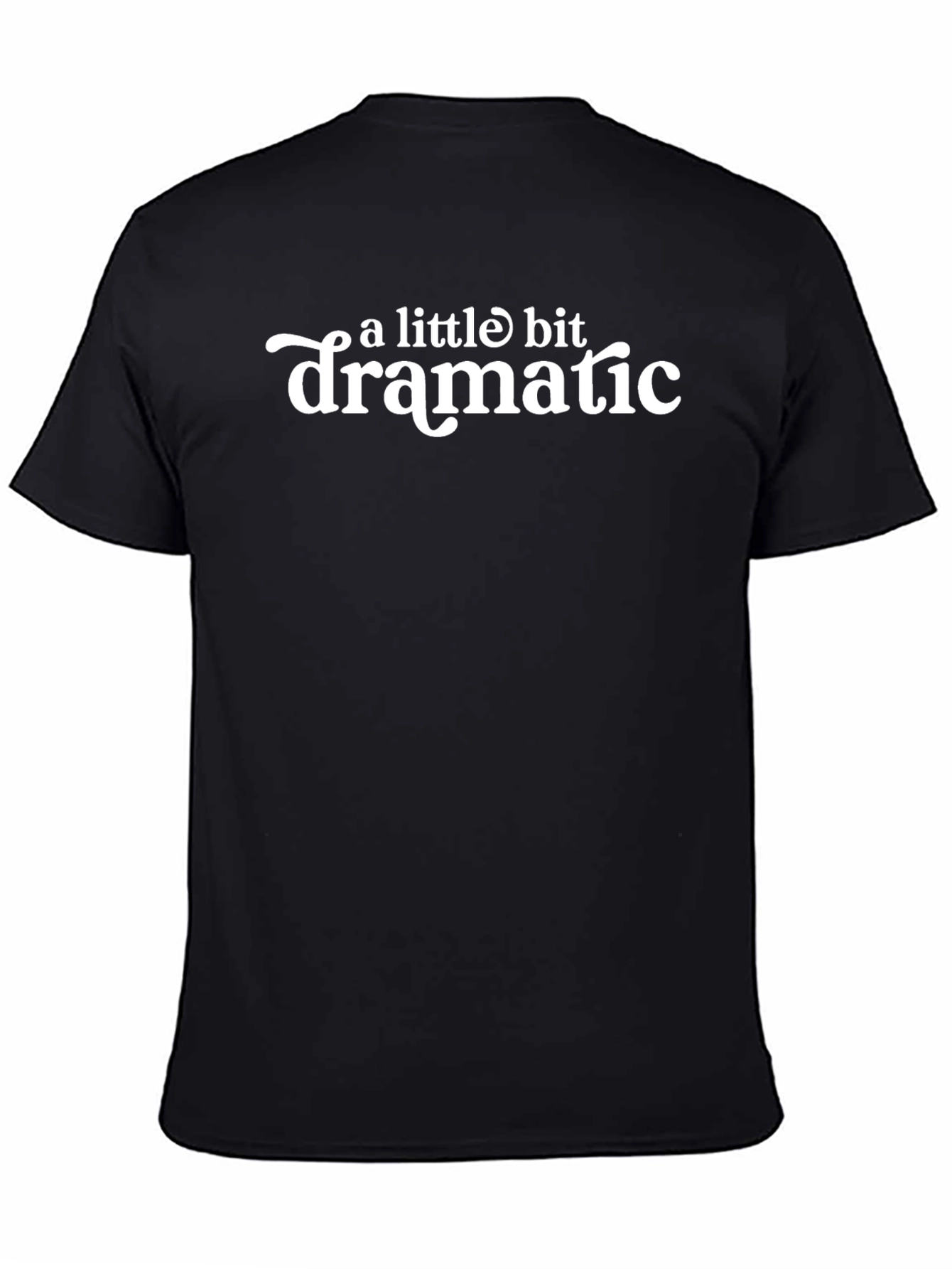 A Little Bit Dramatic - Funny T-Shirt