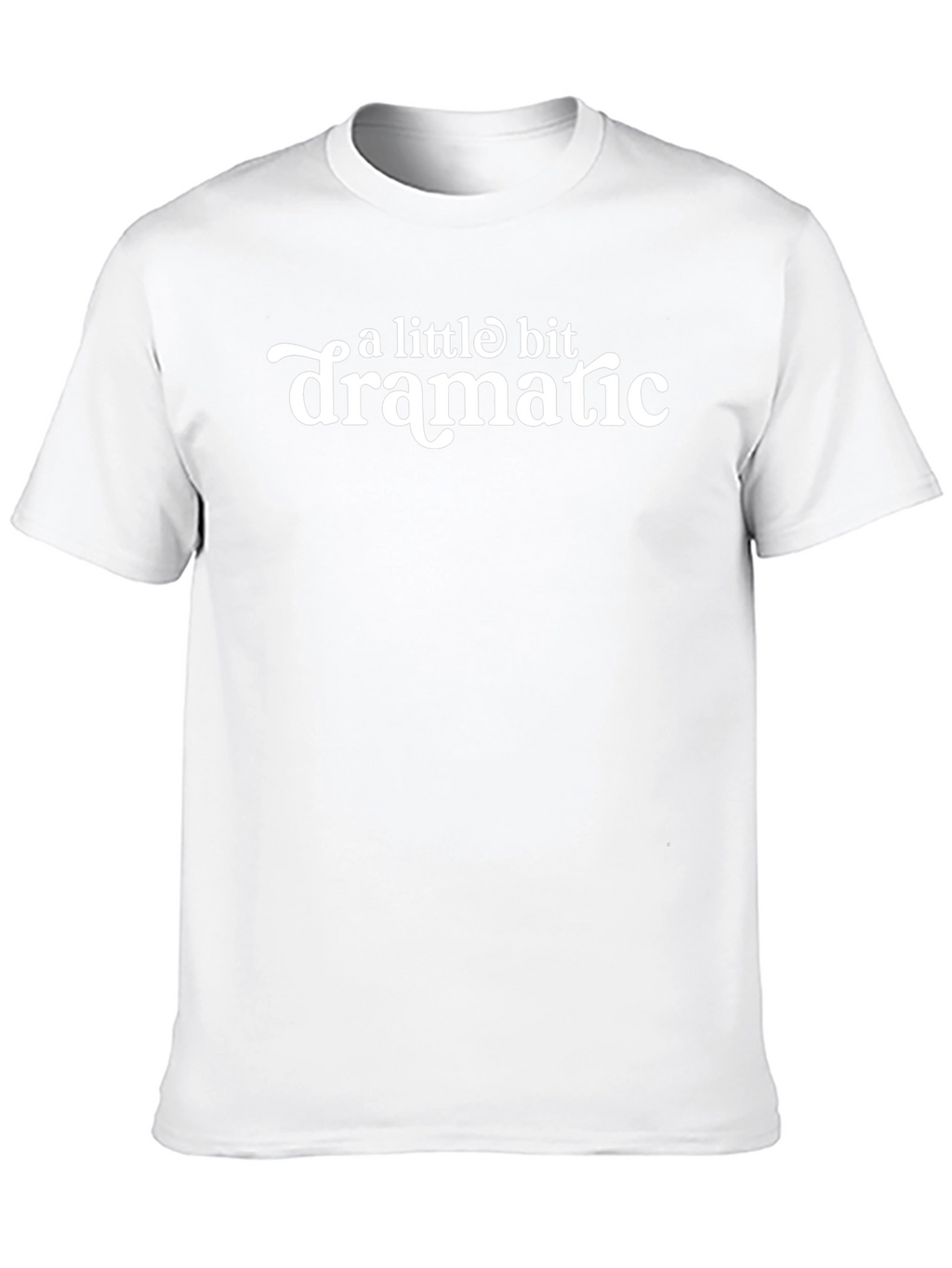 A Little Bit Dramatic - Funny T-Shirt