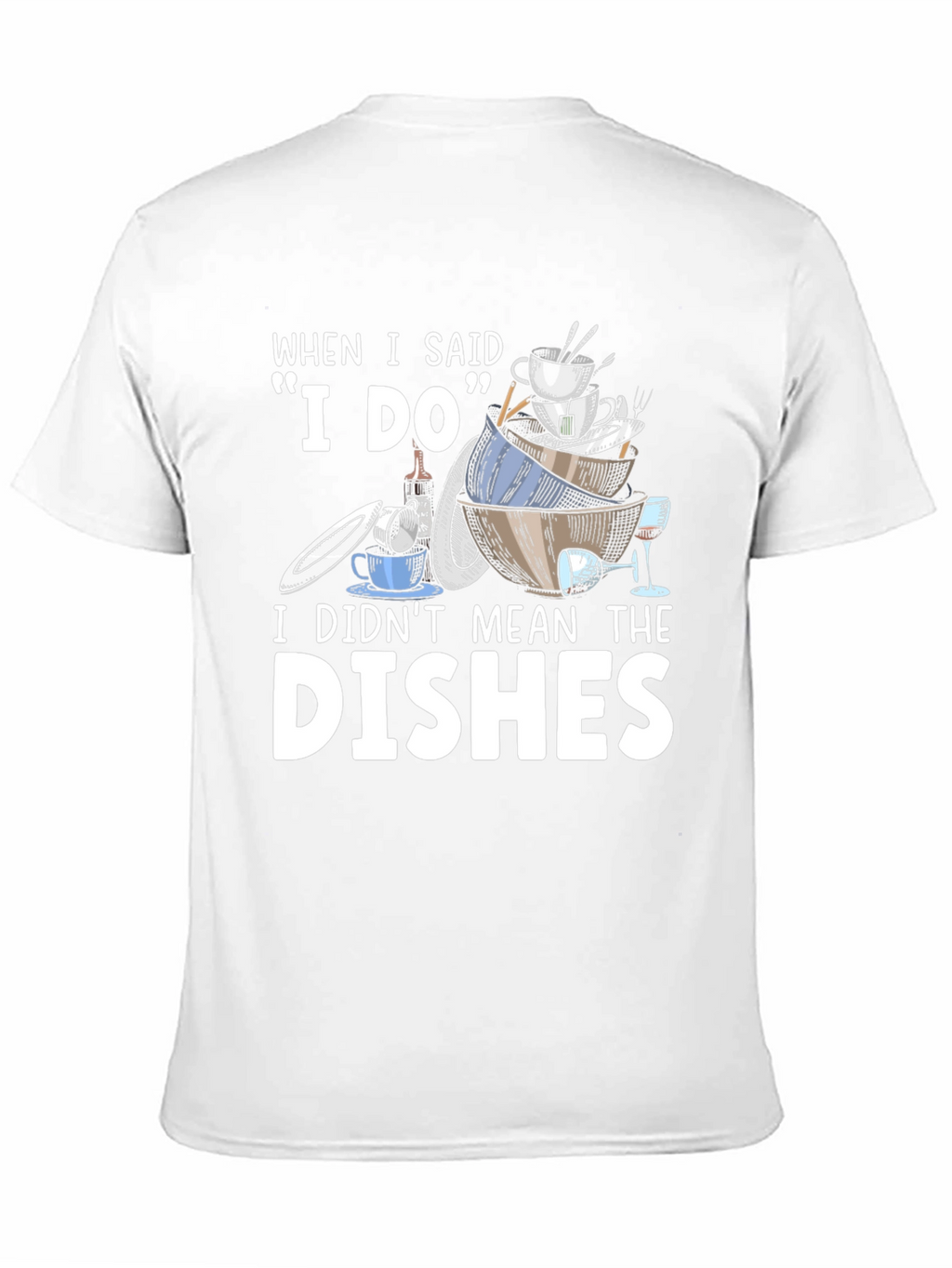 Funny I Do Dishes Graphic T-Shirt