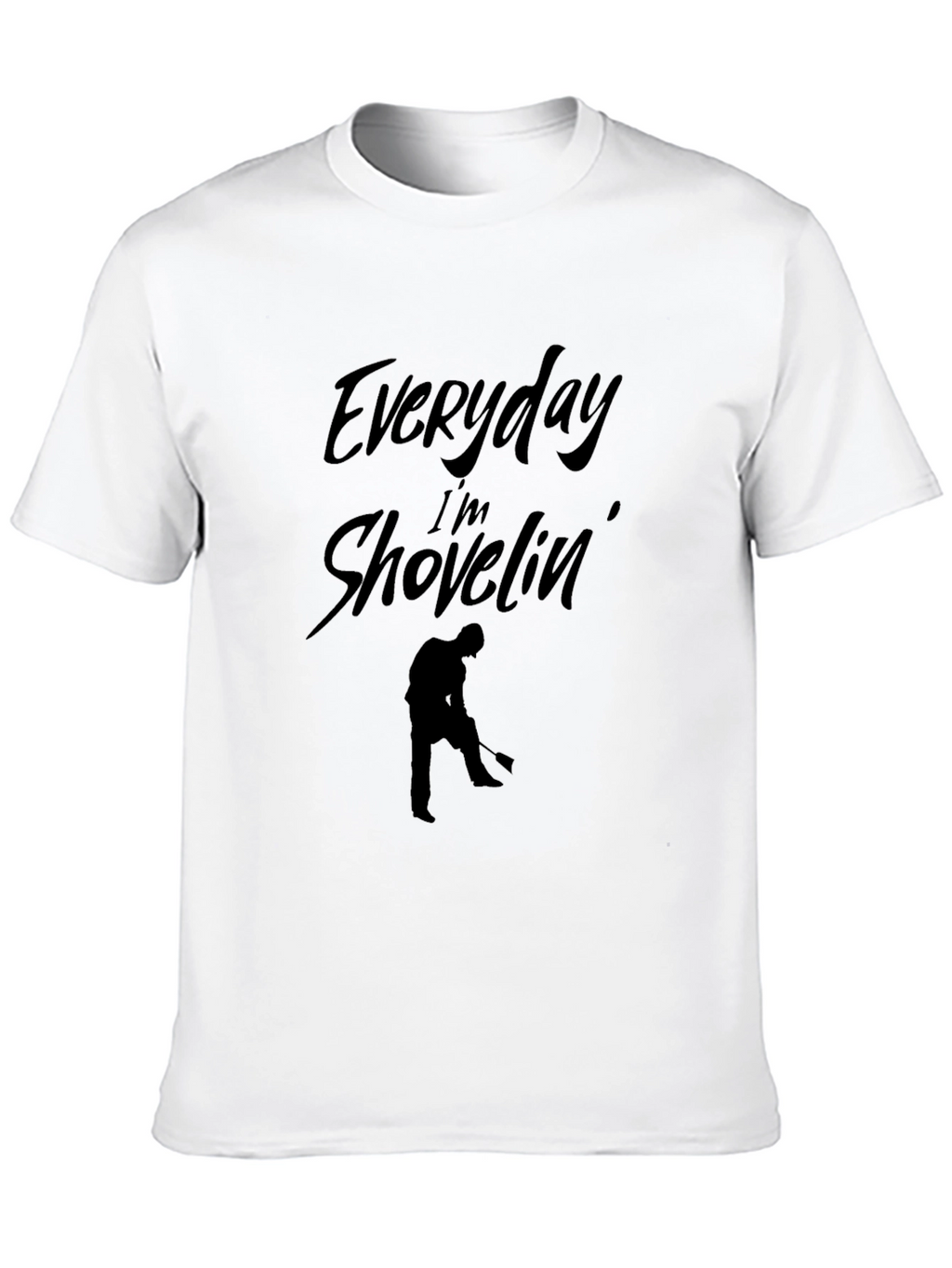 Everyday Im Shovelin T-Shirt - Black Graphic Tee