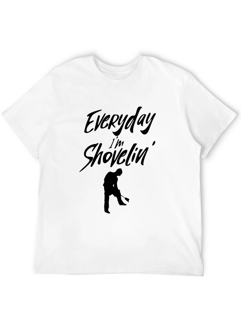 Everyday Im Shovelin T-Shirt - Black Graphic Tee