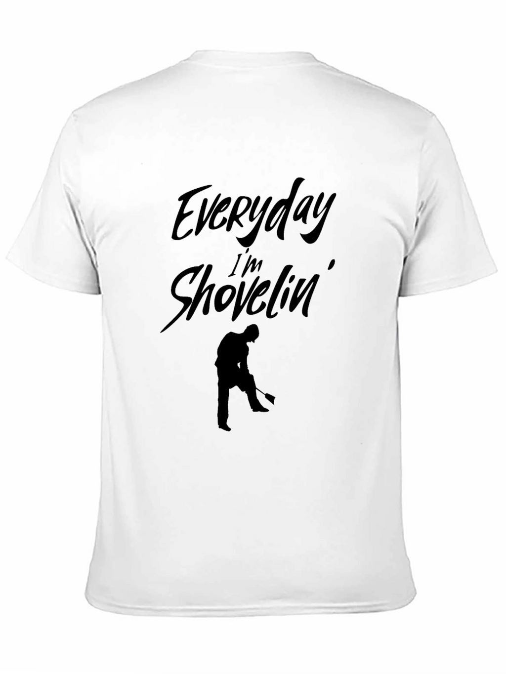 Everyday Im Shovelin T-Shirt - Black Graphic Tee