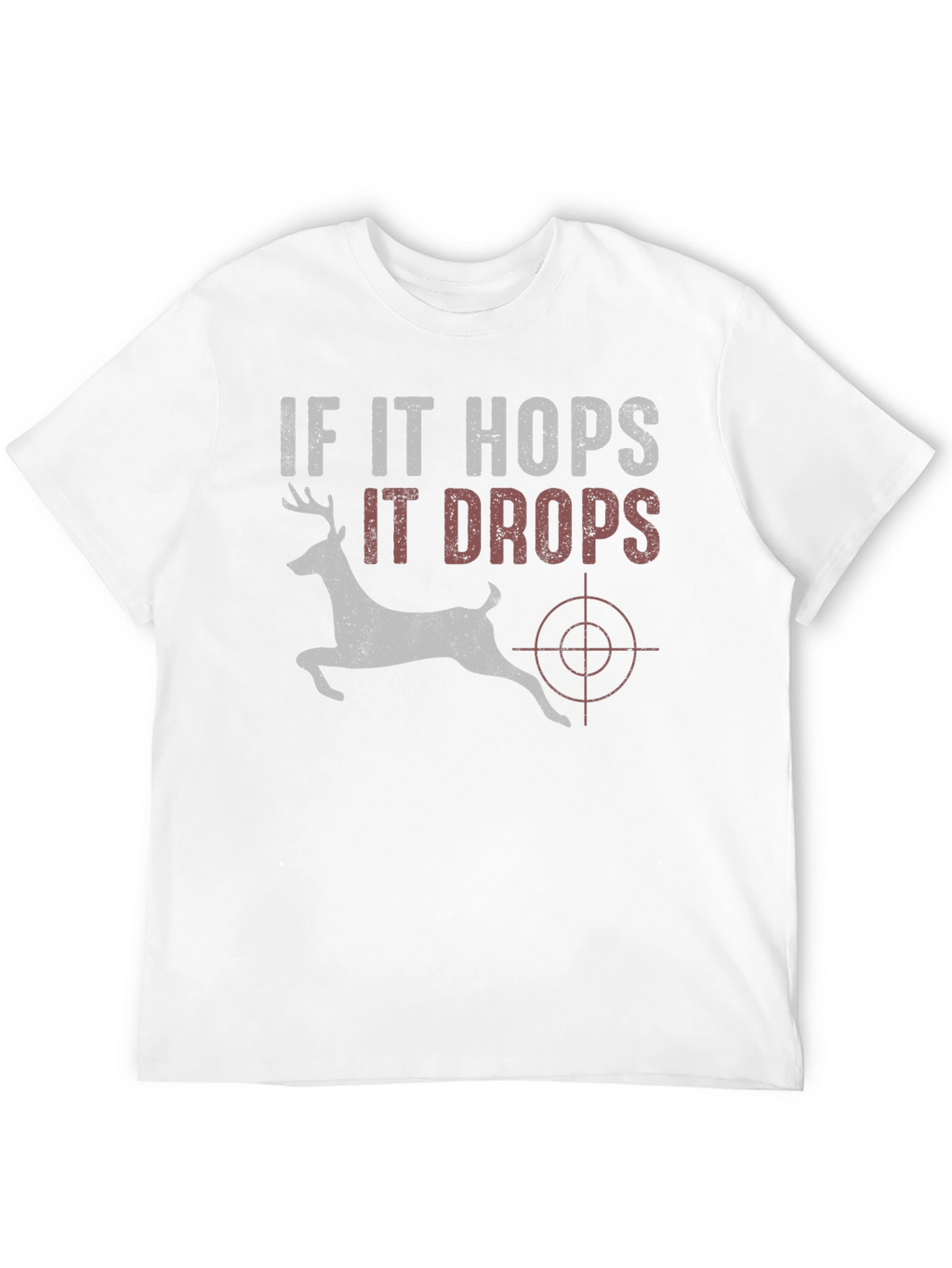 If It Hops It Drops Deer Hunting T-Shirt