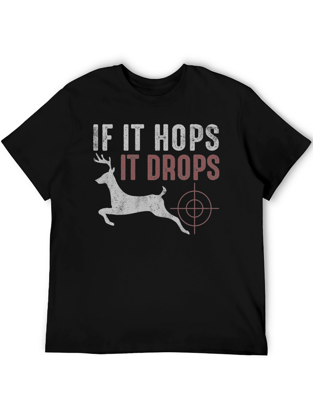 If It Hops It Drops Deer Hunting T-Shirt