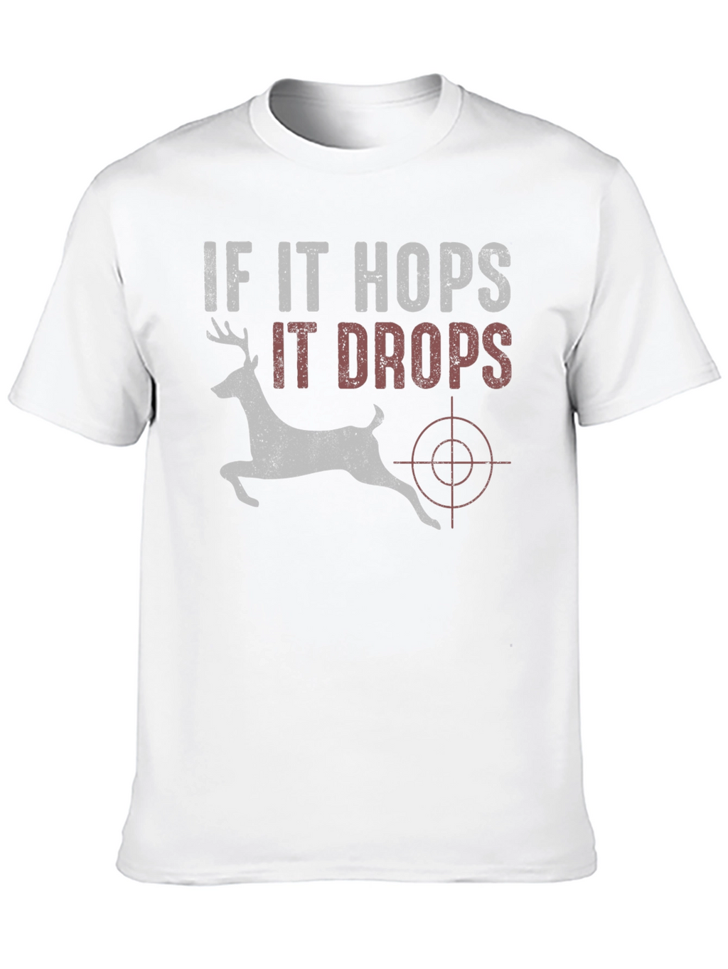 If It Hops It Drops Deer Hunting T-Shirt