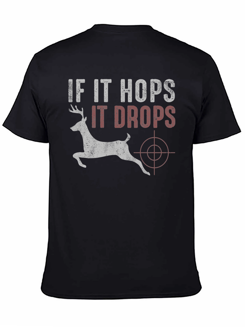 If It Hops It Drops Deer Hunting T-Shirt