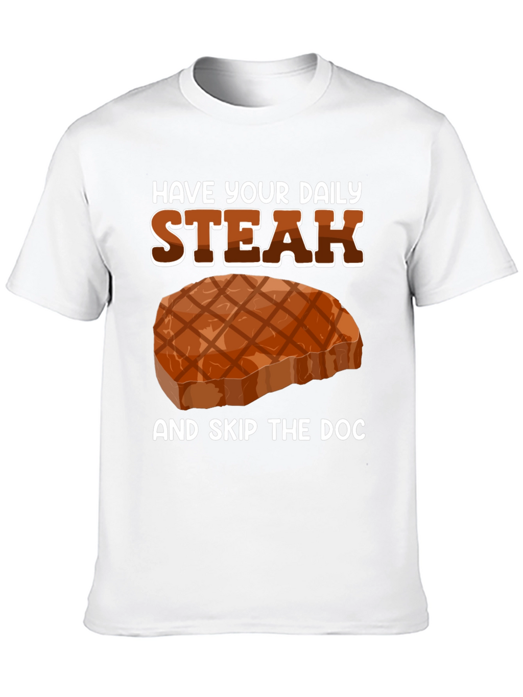 Have Your Daily Steak T-Shirt