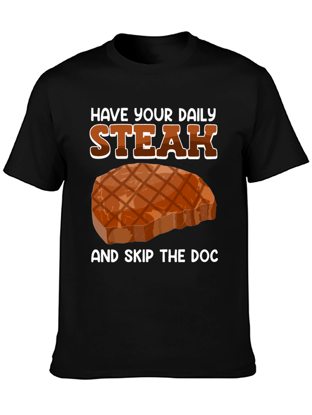 Have Your Daily Steak T-Shirt