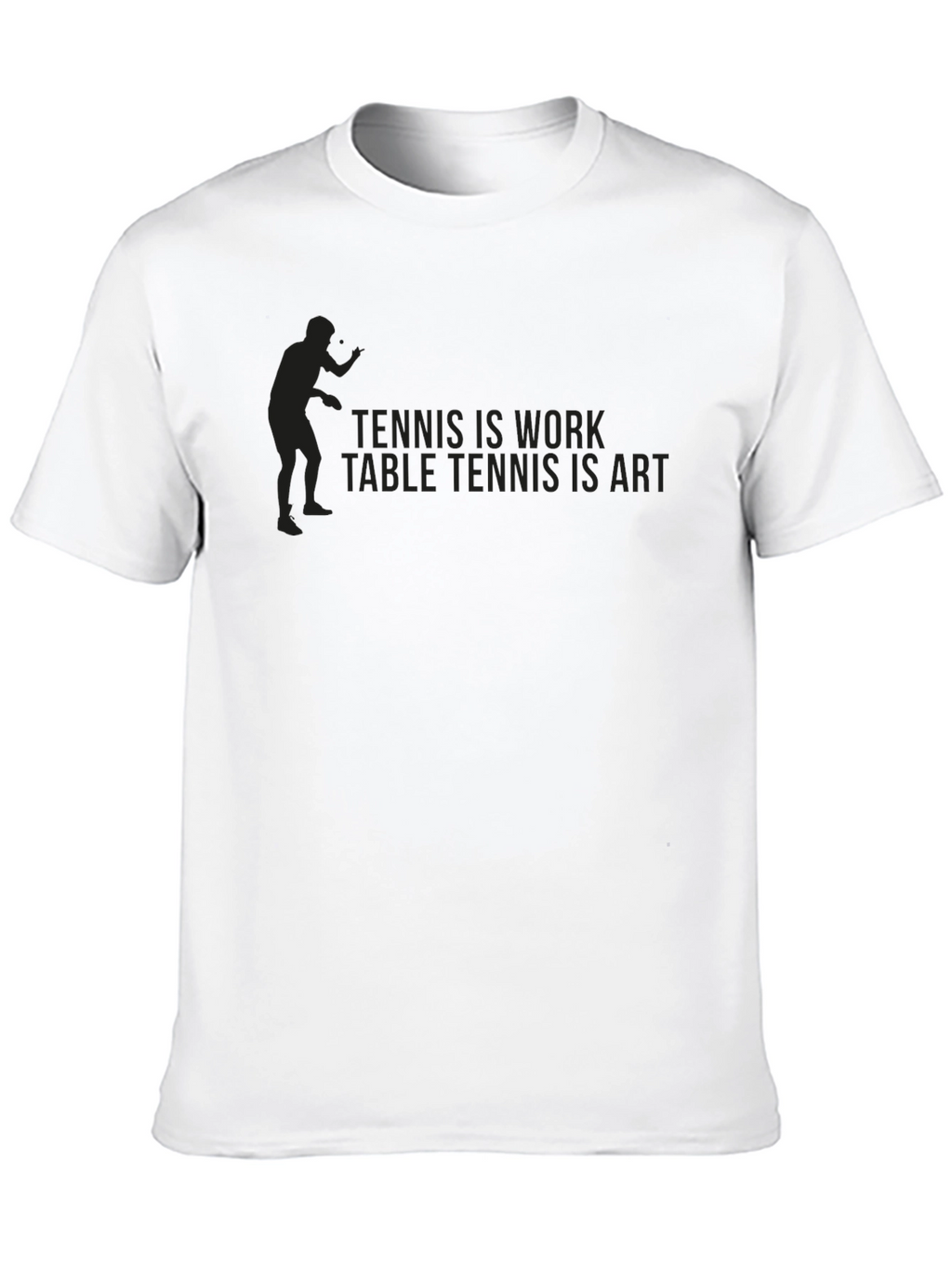 Tennis/Table Tennis T-Shirt: Work & Art Tee
