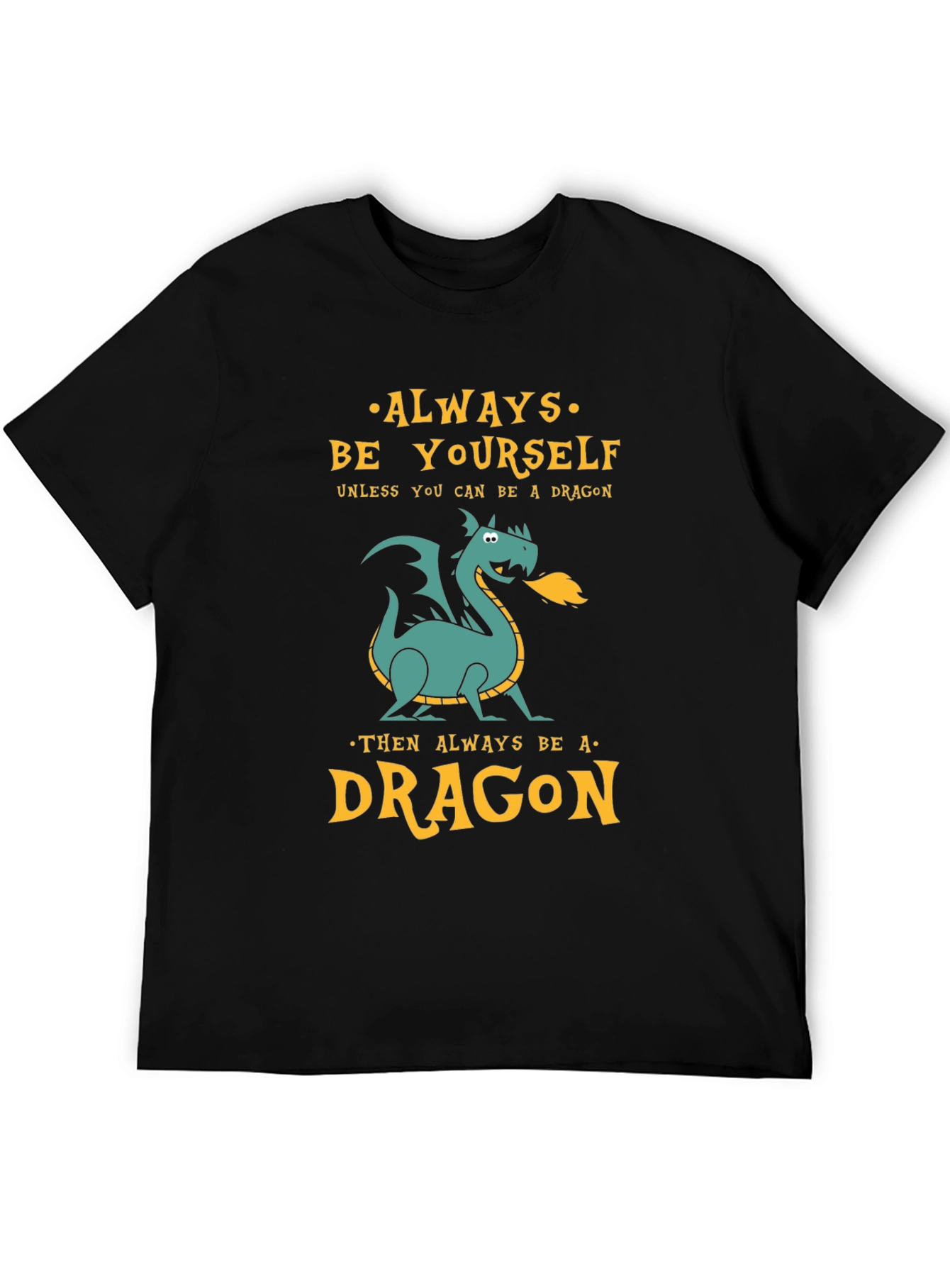 Always Be a Dragon Graphic Tee - Unique Design