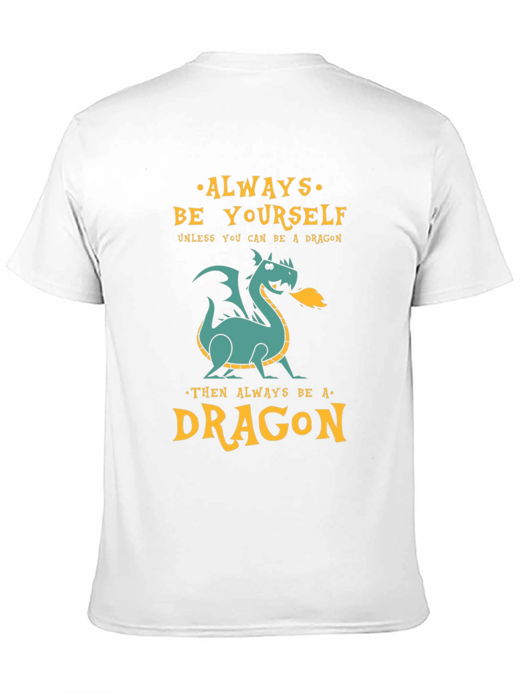Always Be a Dragon Graphic Tee - Unique Design