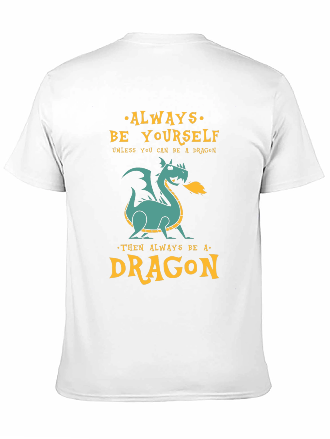 Always Be a Dragon Graphic Tee - Unique Design