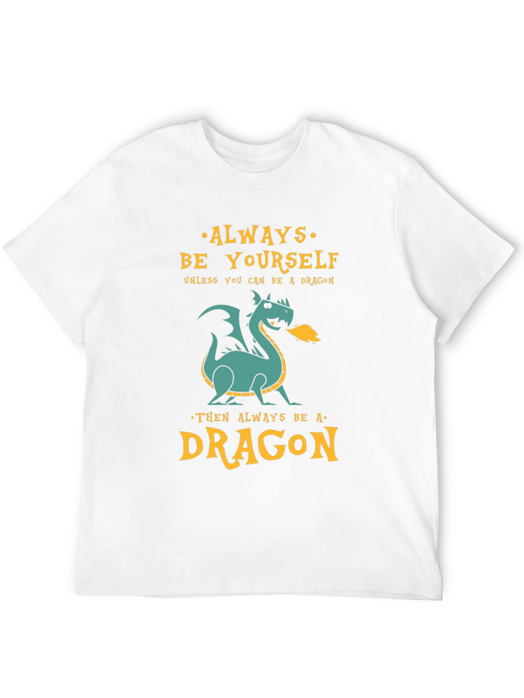 Always Be a Dragon Graphic Tee - Unique Design