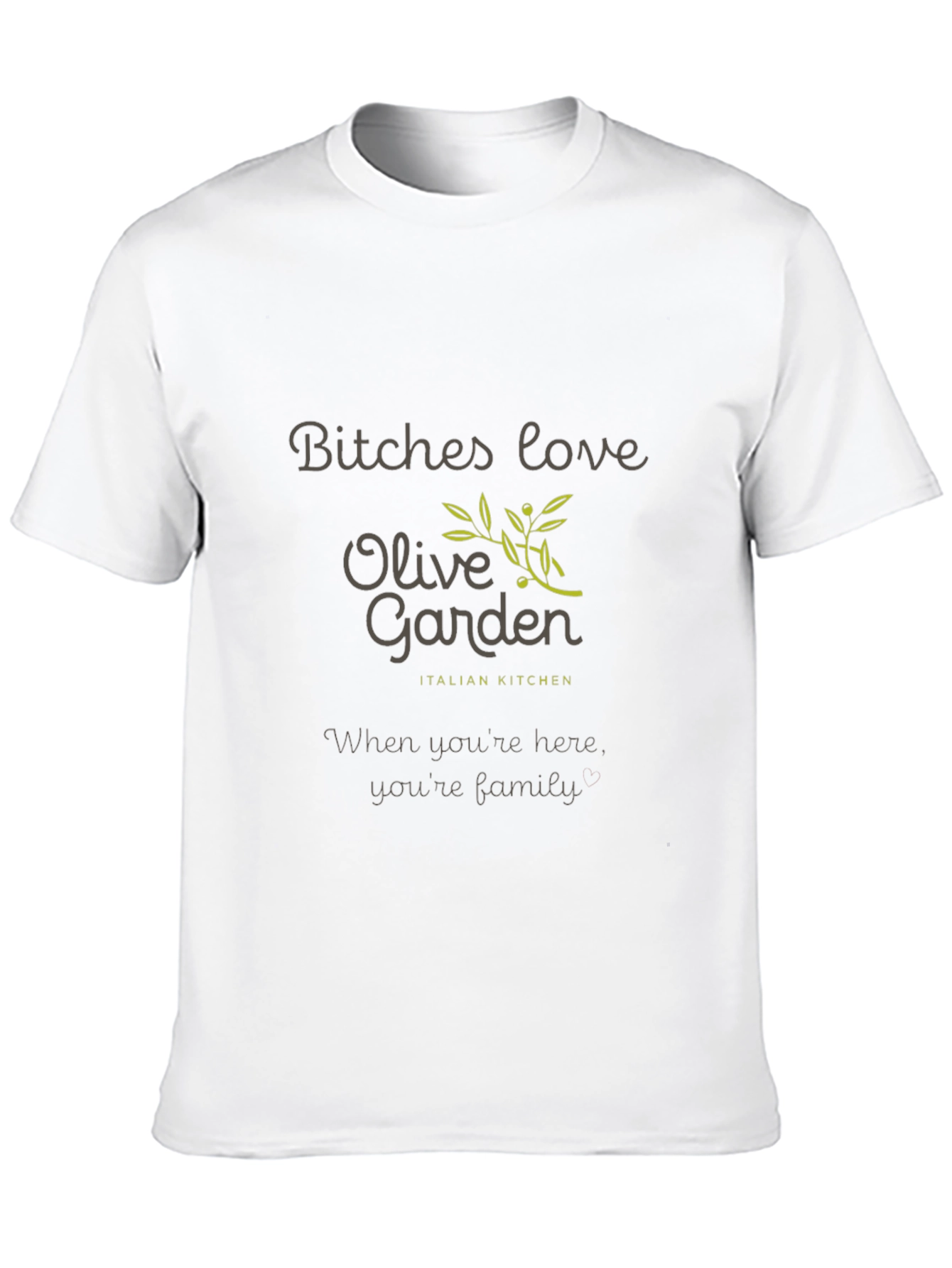 Olive Garden T-Shirt - Bitches Love Olive Garden