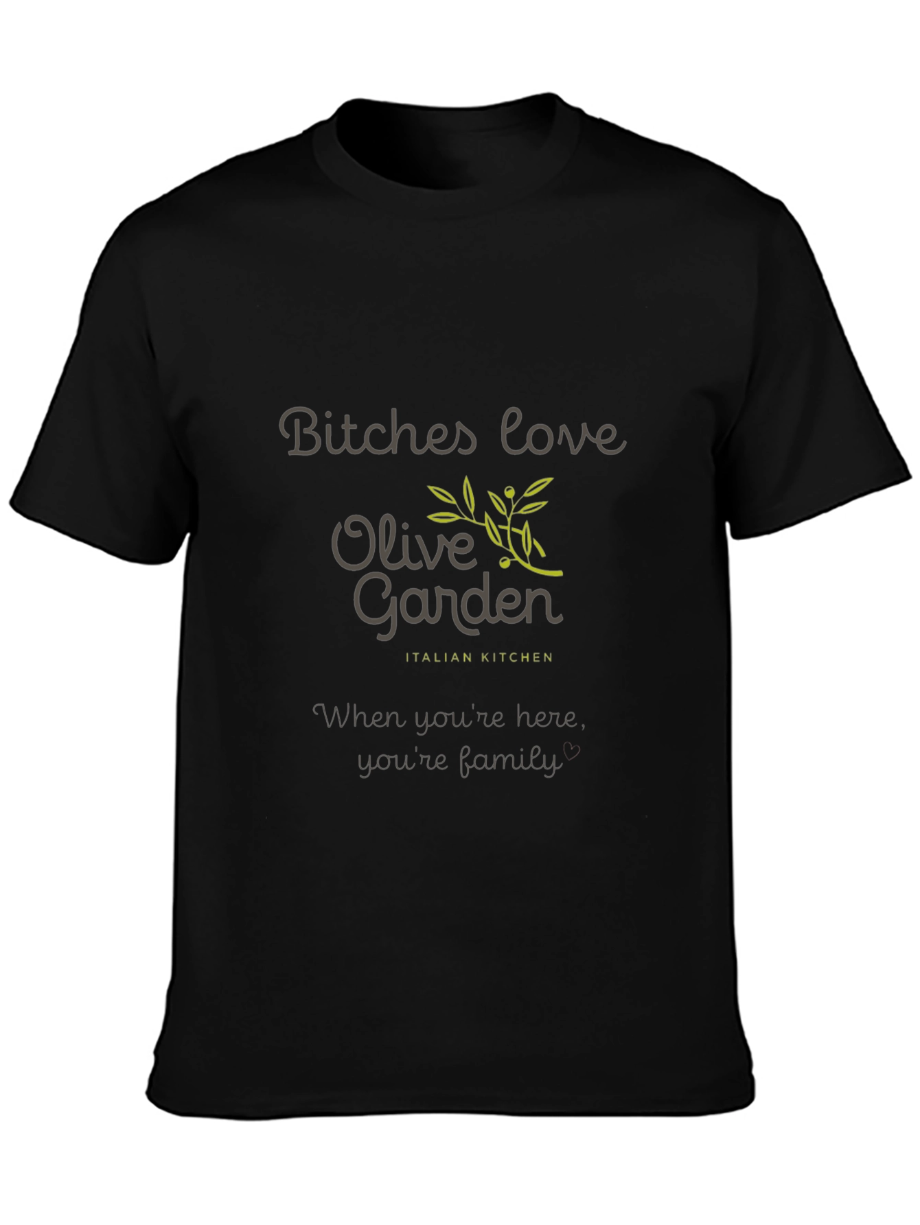 Olive Garden T-Shirt - Bitches Love Olive Garden