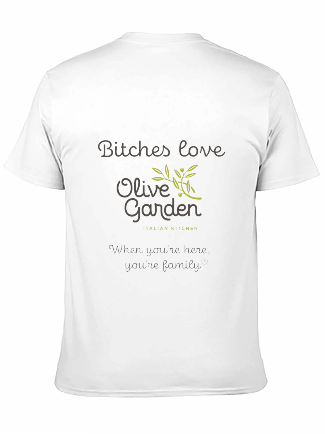 Olive Garden T-Shirt - Bitches Love Olive Garden
