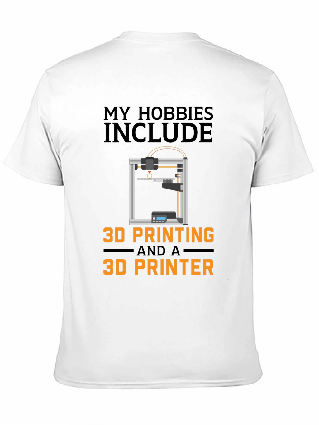 3D Printing Hobby T-Shirt - Funny 3D Printer Gift