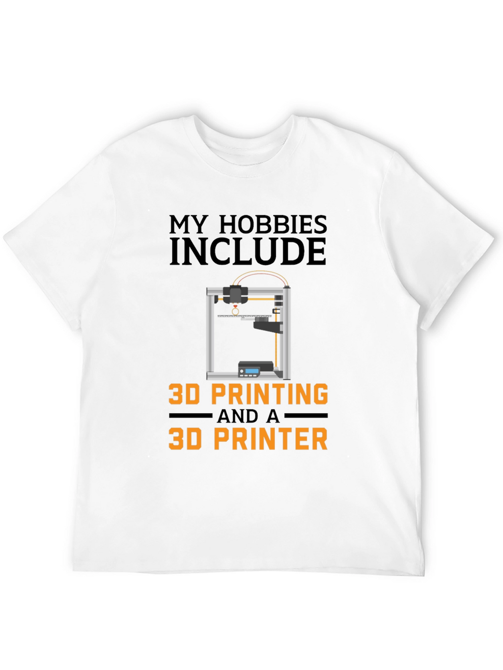 3D Printing Hobby T-Shirt - Funny 3D Printer Gift