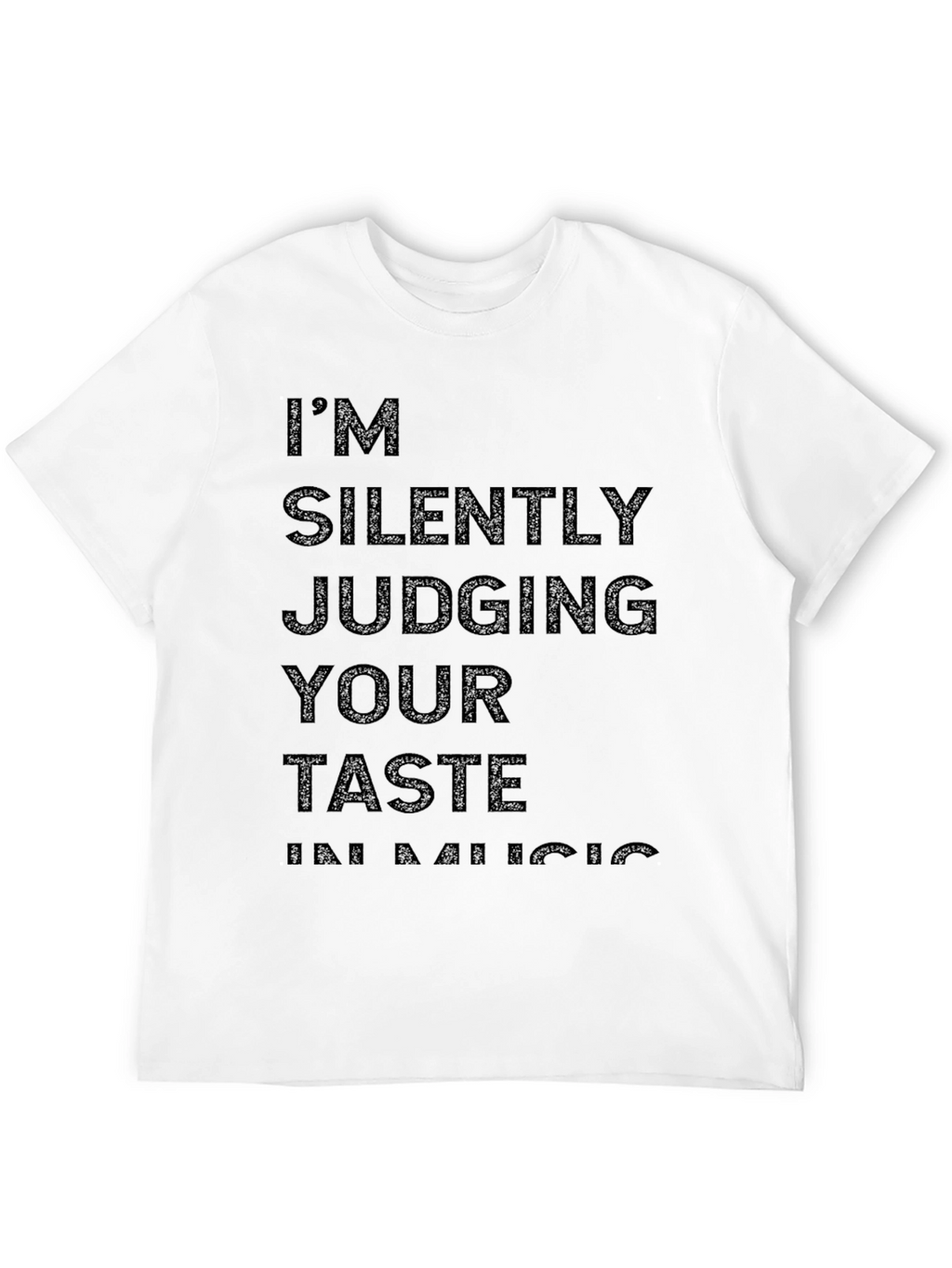 Im Silently Judging Your Taste in Music Graphic Tee