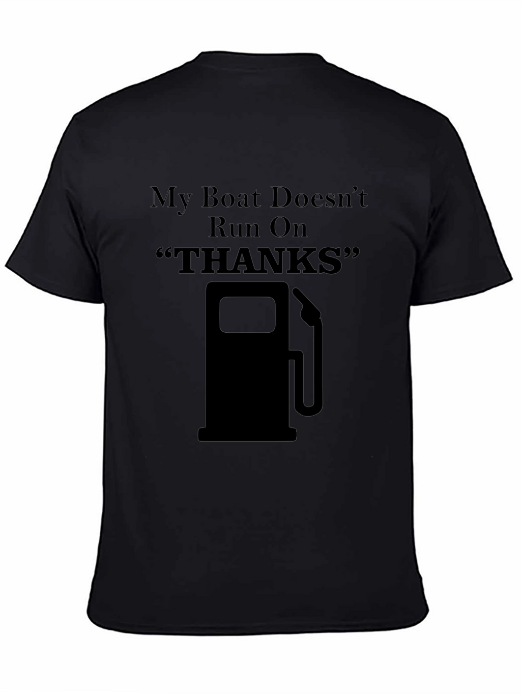 Funny Boating T-Shirt: My Boat Doesnt Run On Thanks