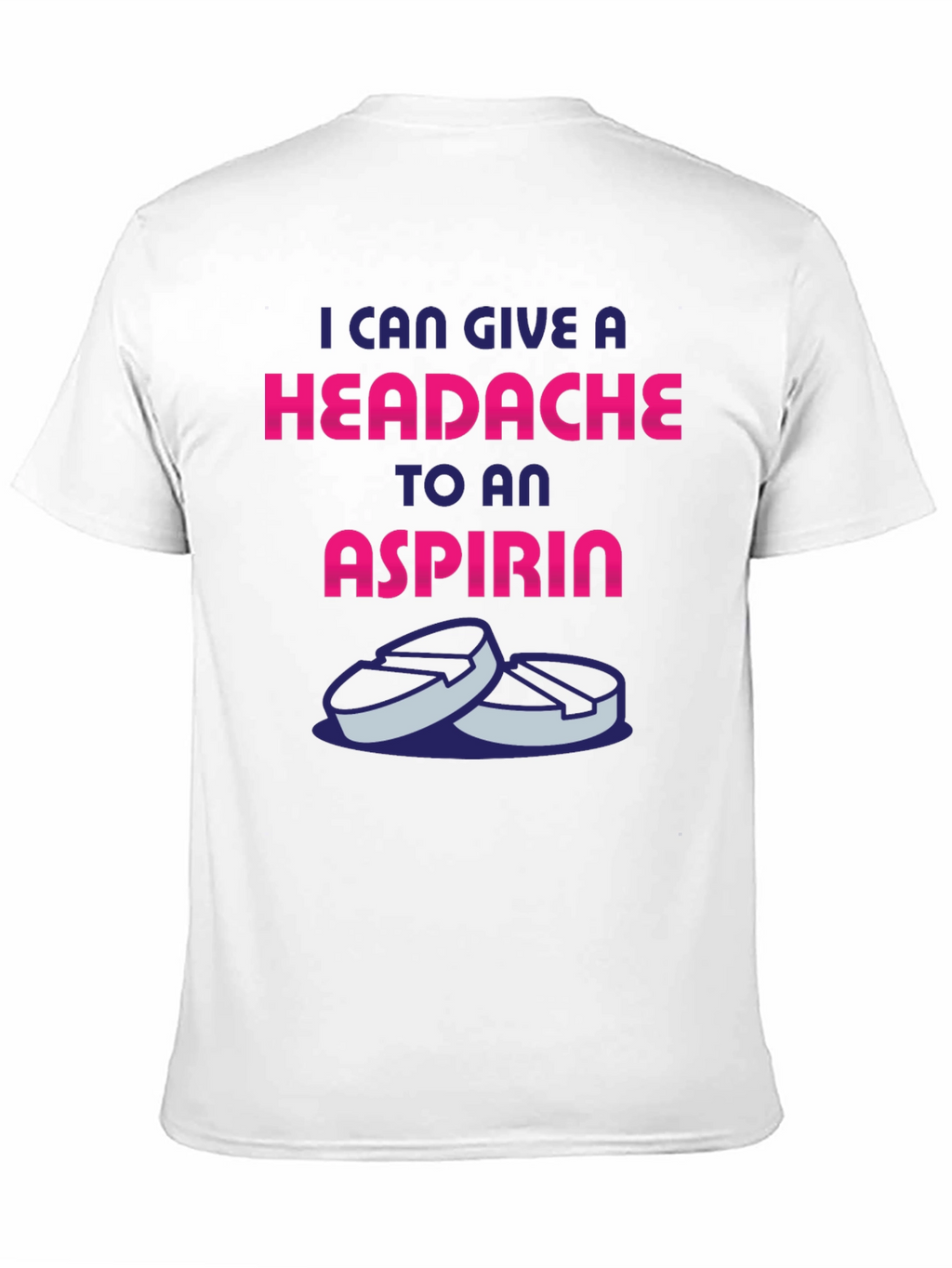 Headache to an Aspirin Graphic T-Shirt