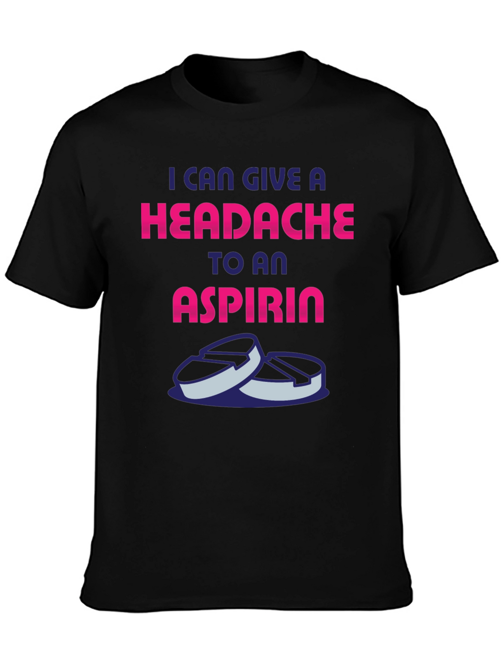Headache to an Aspirin Graphic T-Shirt