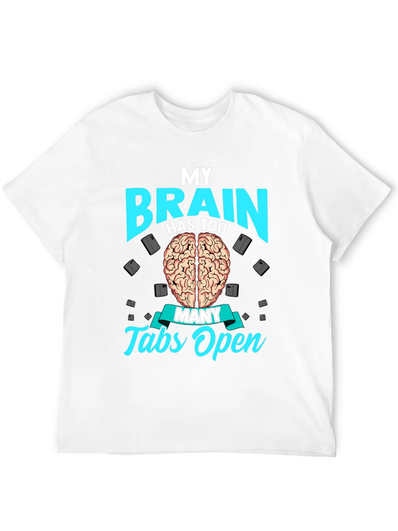 My Brain Has Too Many Tabs Open T-Shirt