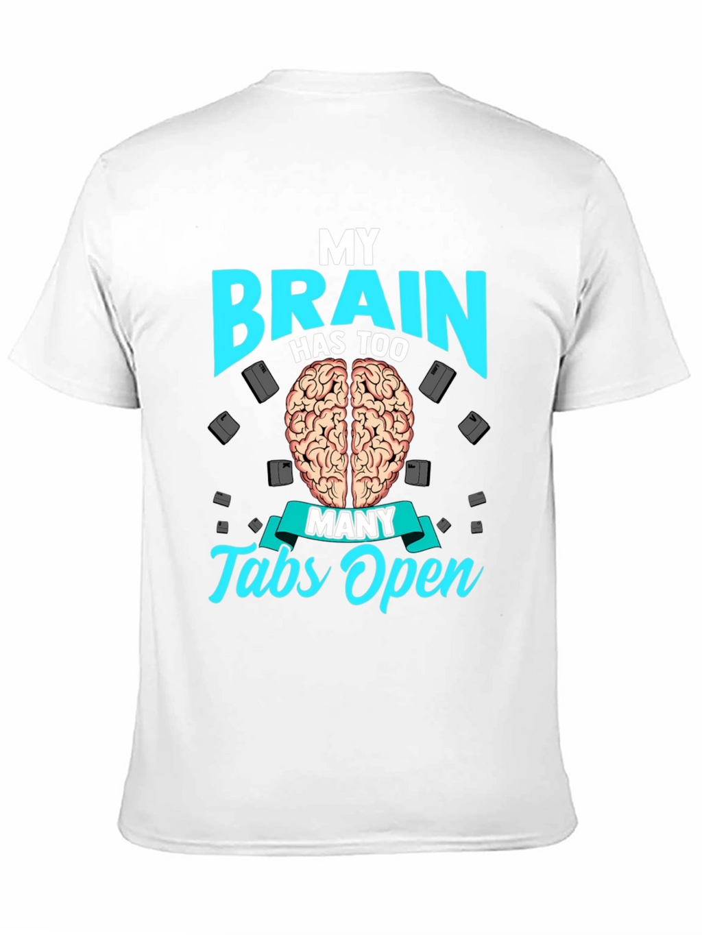 My Brain Has Too Many Tabs Open T-Shirt