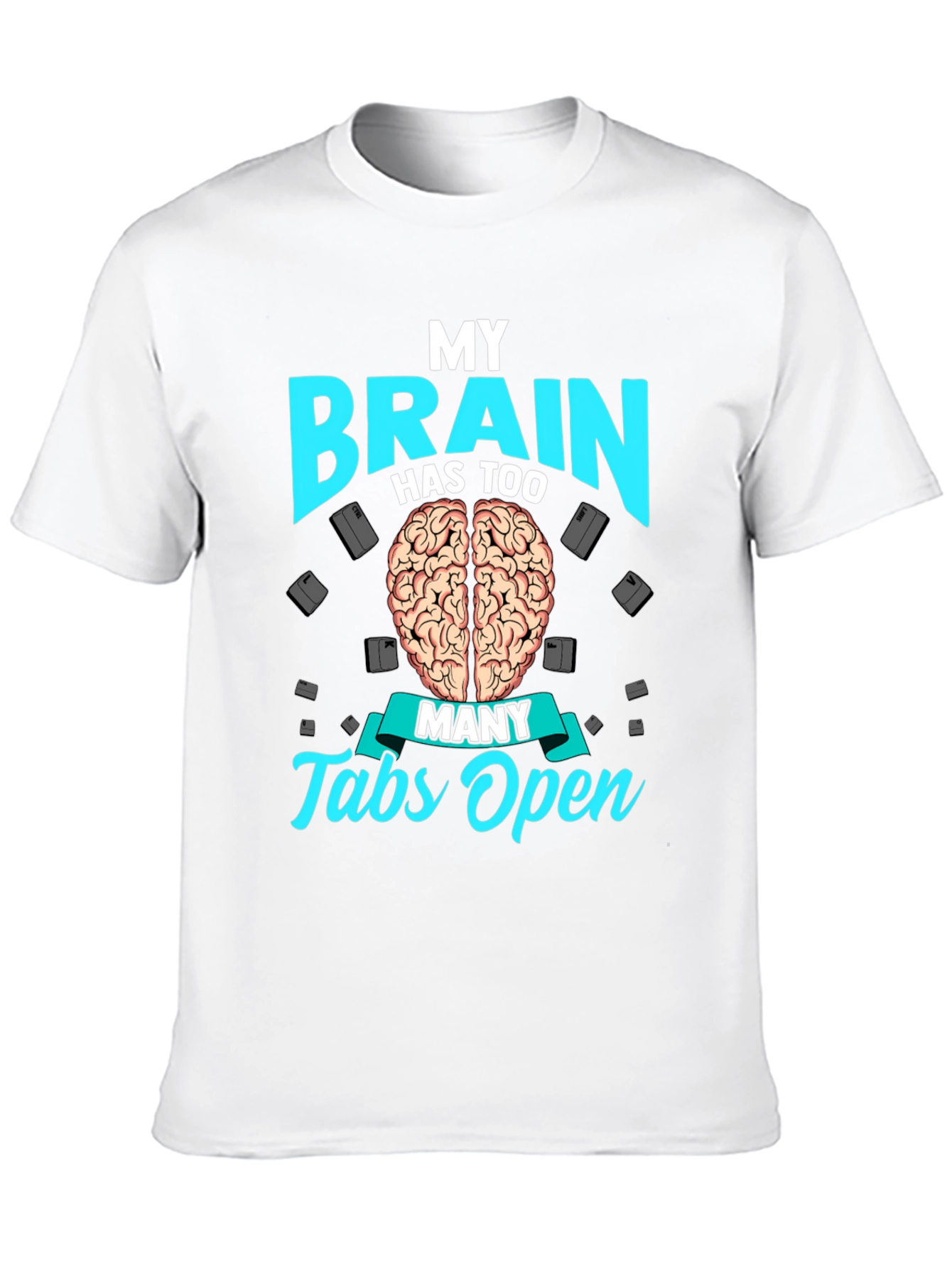 My Brain Has Too Many Tabs Open T-Shirt
