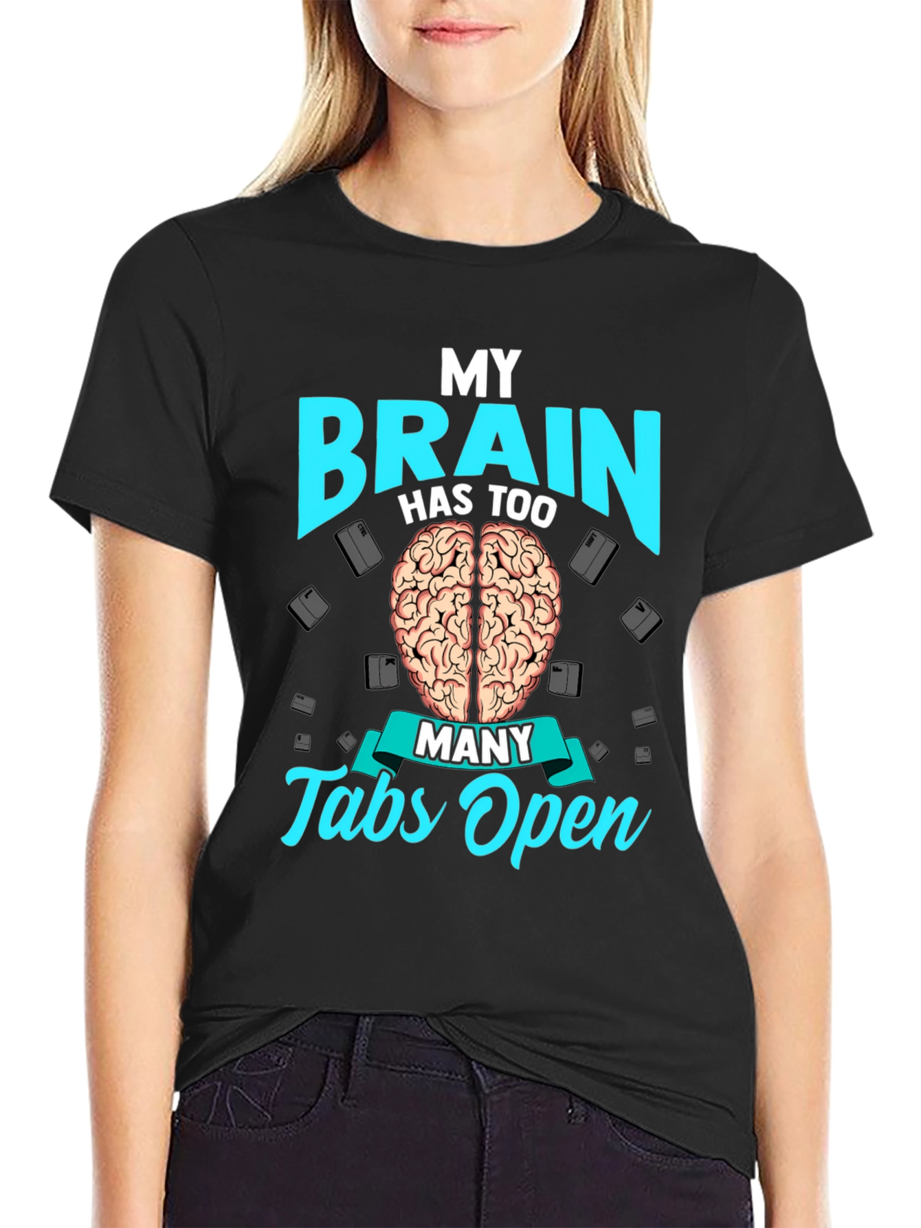 My Brain Has Too Many Tabs Open T-Shirt