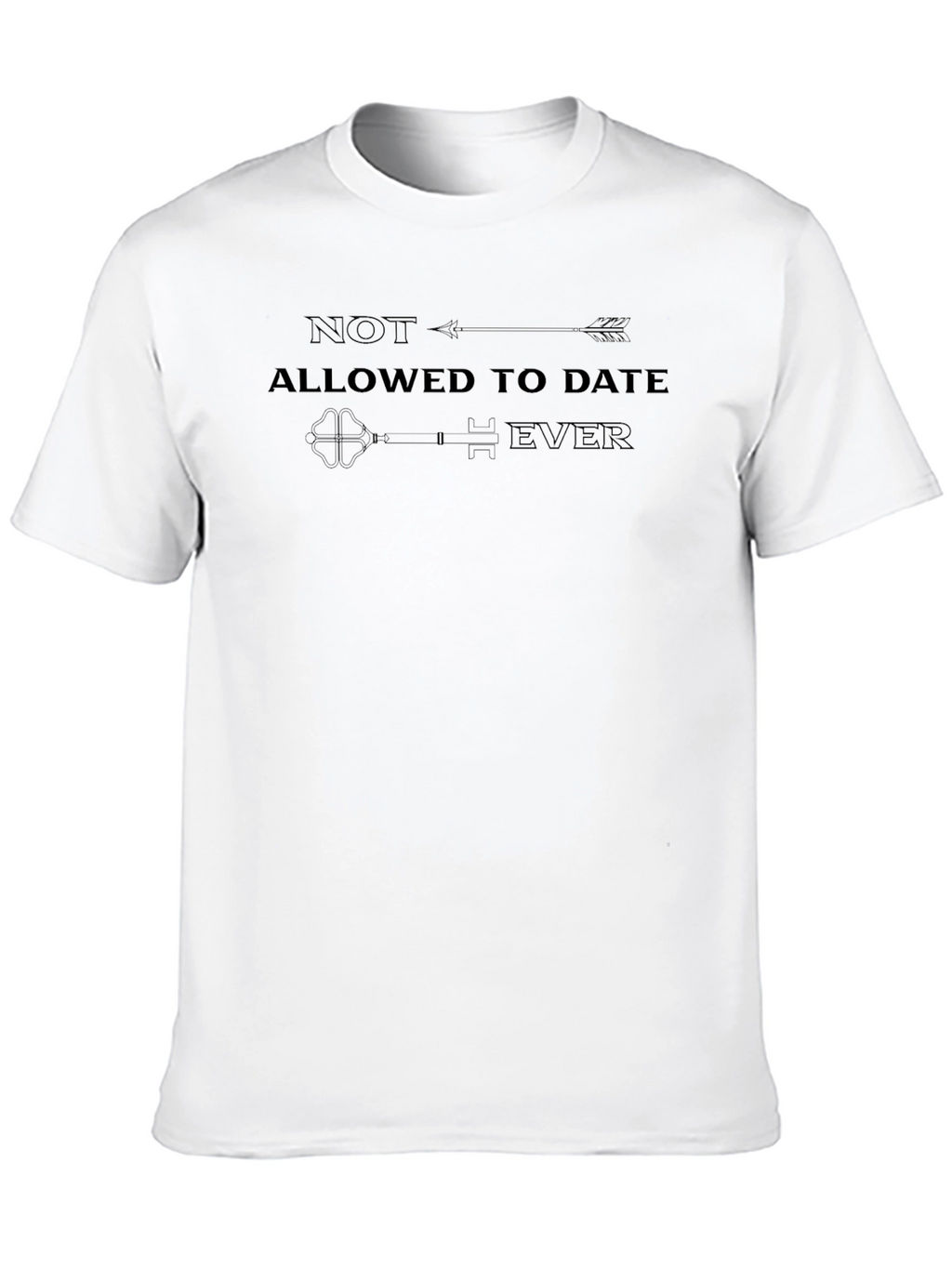 Not Allowed to Date Ever Graphic Tee
