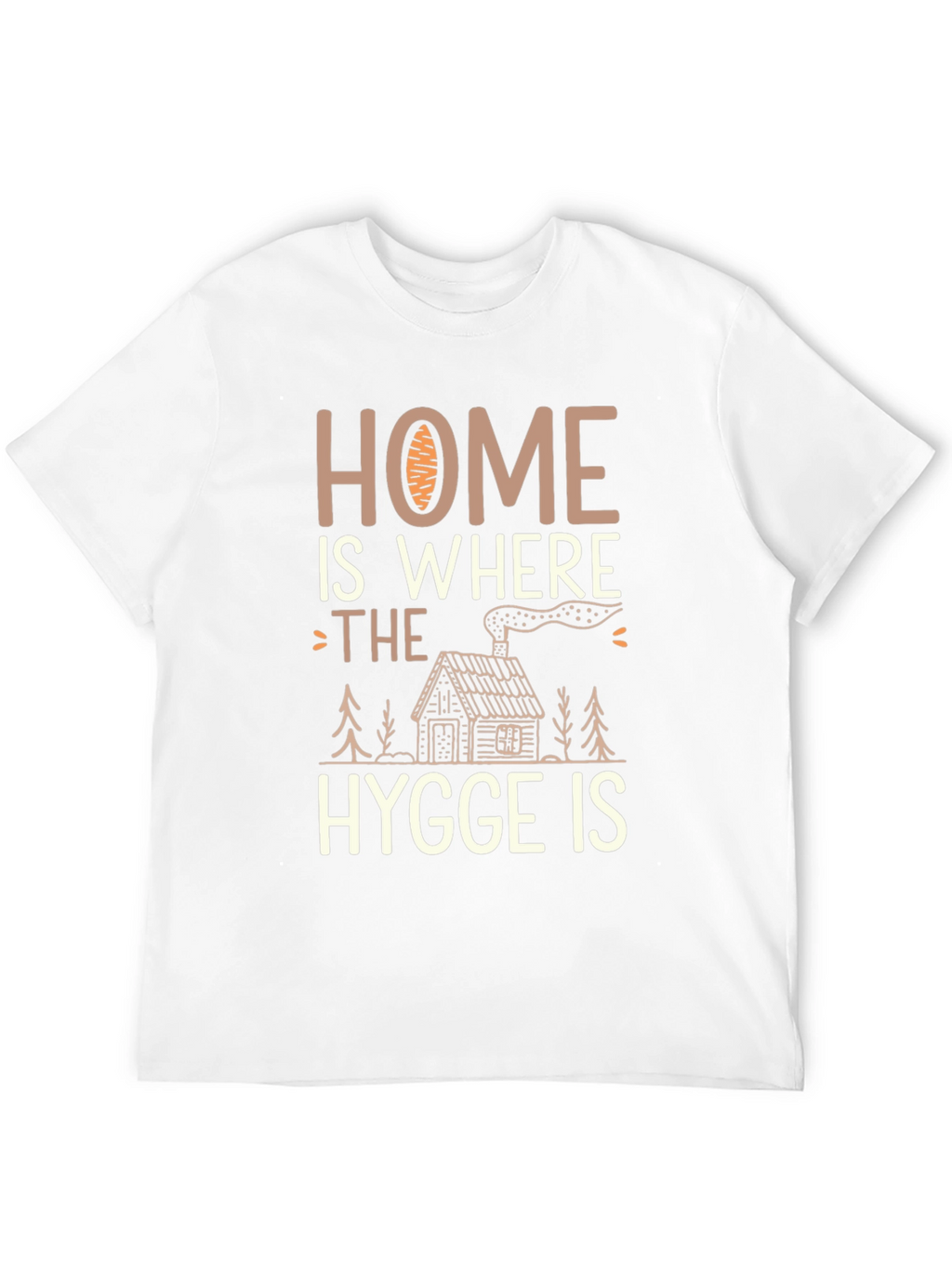 Home Is Where The Hygge Is T-Shirt