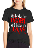 He Broke Her Heart T-Shirt