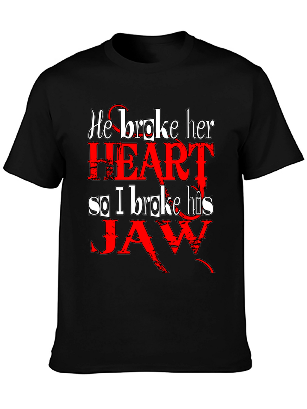 He Broke Her Heart T-Shirt