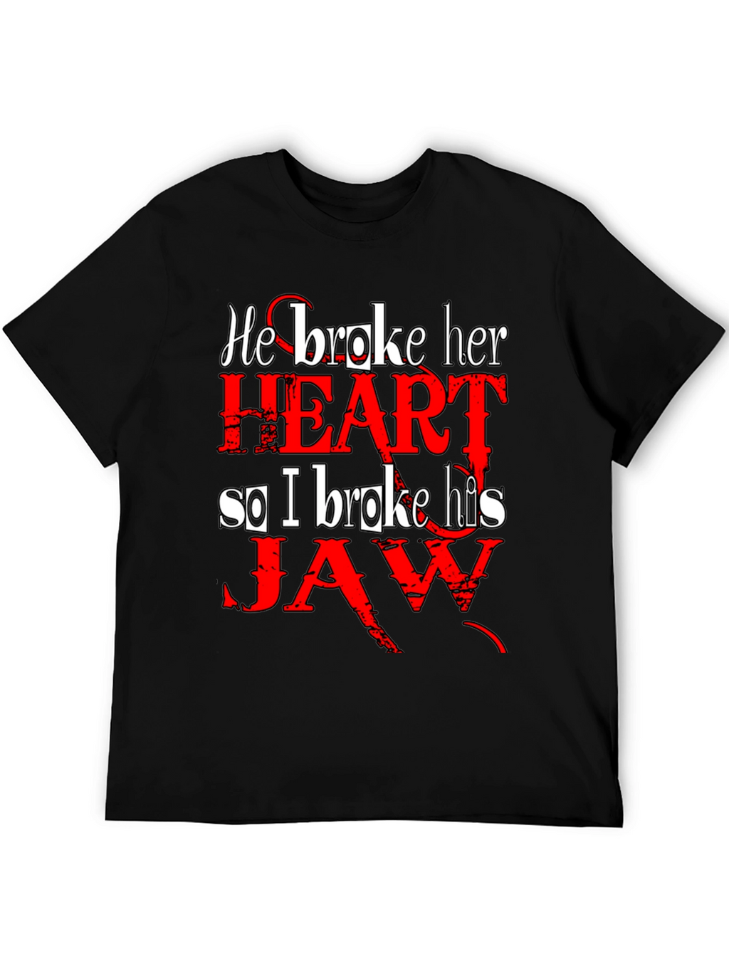 He Broke Her Heart T-Shirt