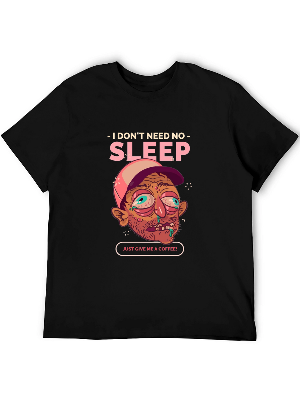 I Dont Need Sleep Coffee Tee