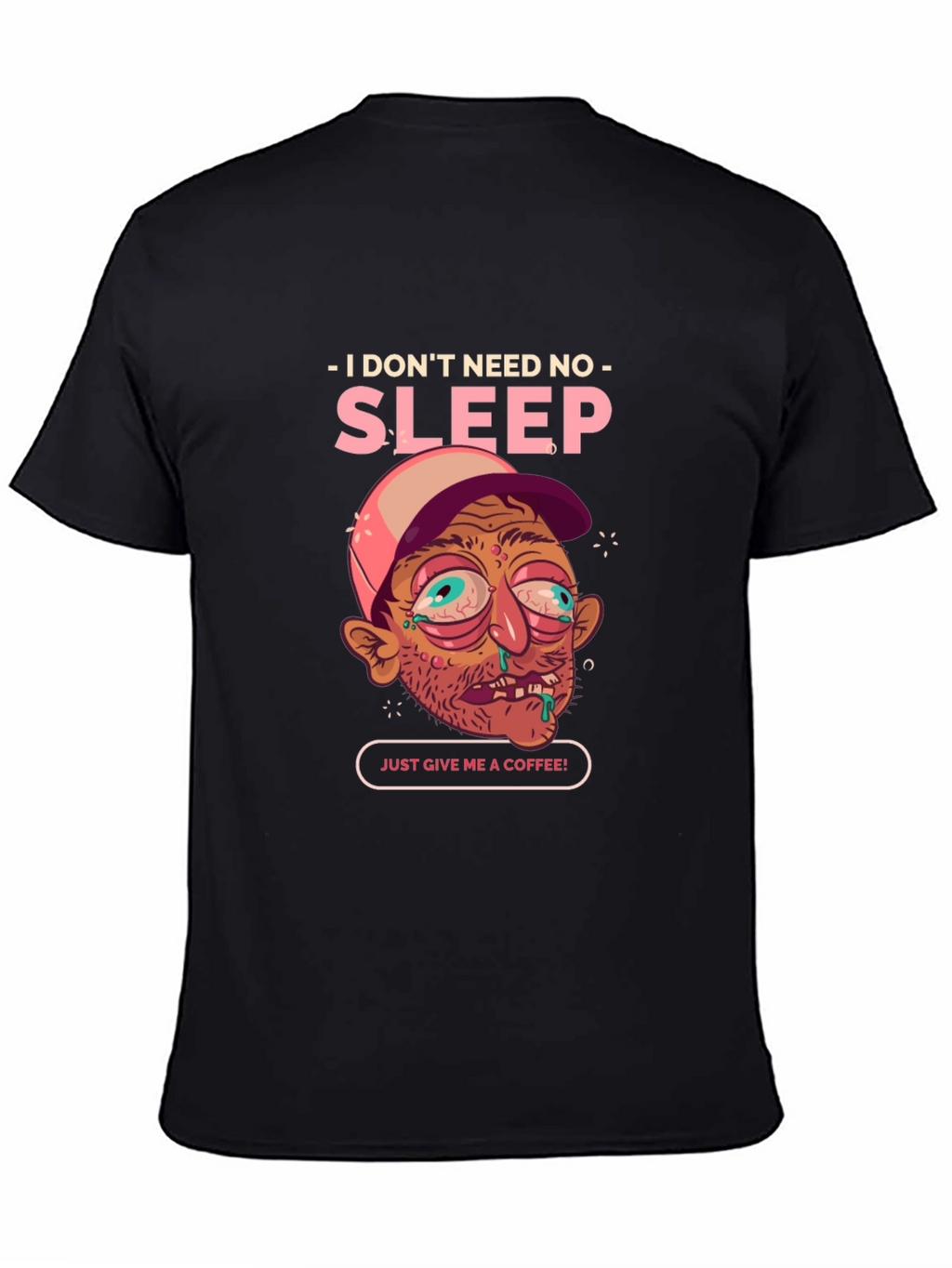 I Dont Need Sleep Coffee Tee