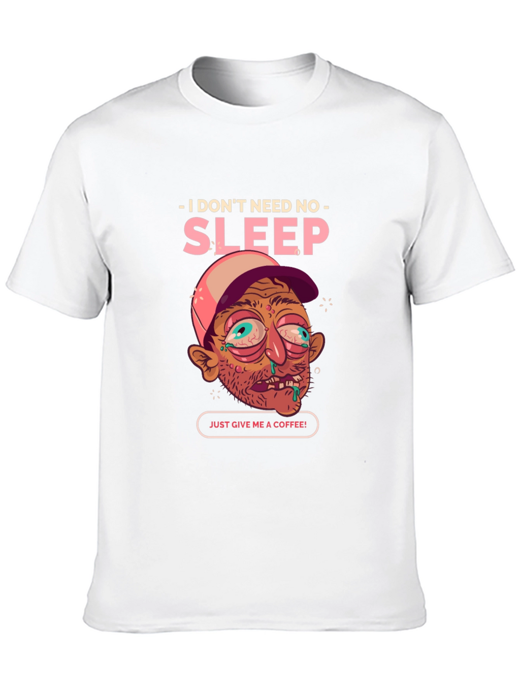 I Dont Need Sleep Coffee Tee