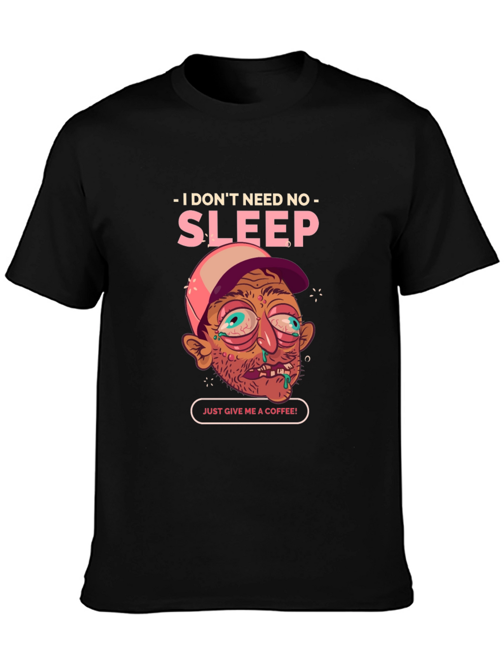 I Dont Need Sleep Coffee Tee