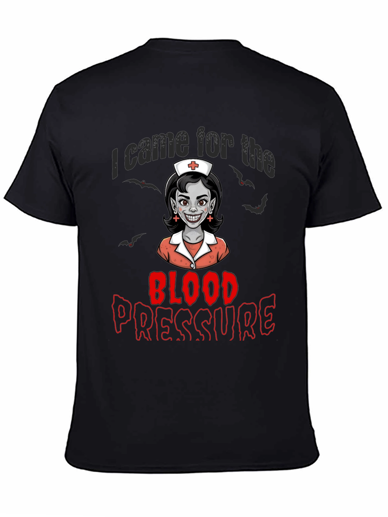 I Came for the Blood Pressure T-Shirt