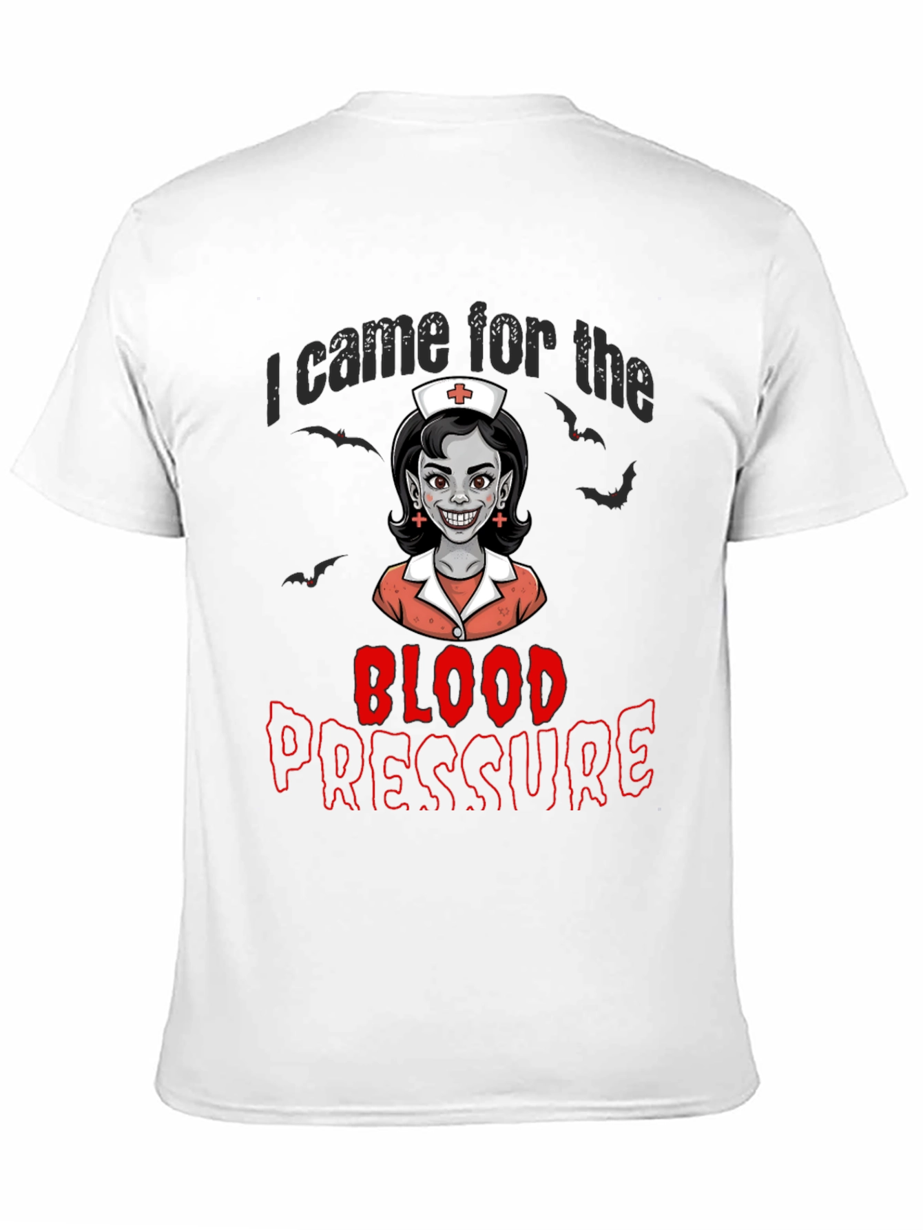 I Came for the Blood Pressure T-Shirt
