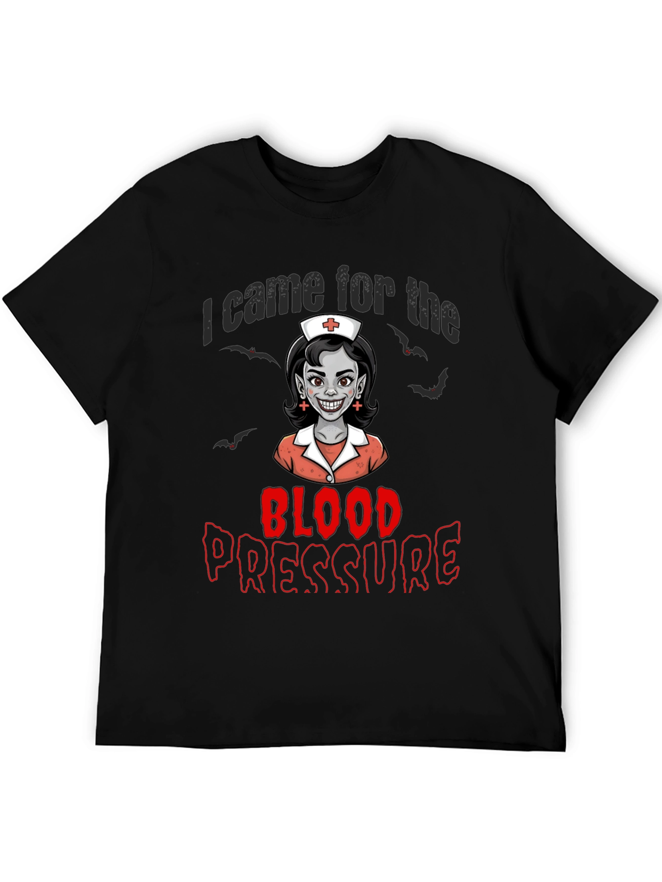 I Came for the Blood Pressure T-Shirt