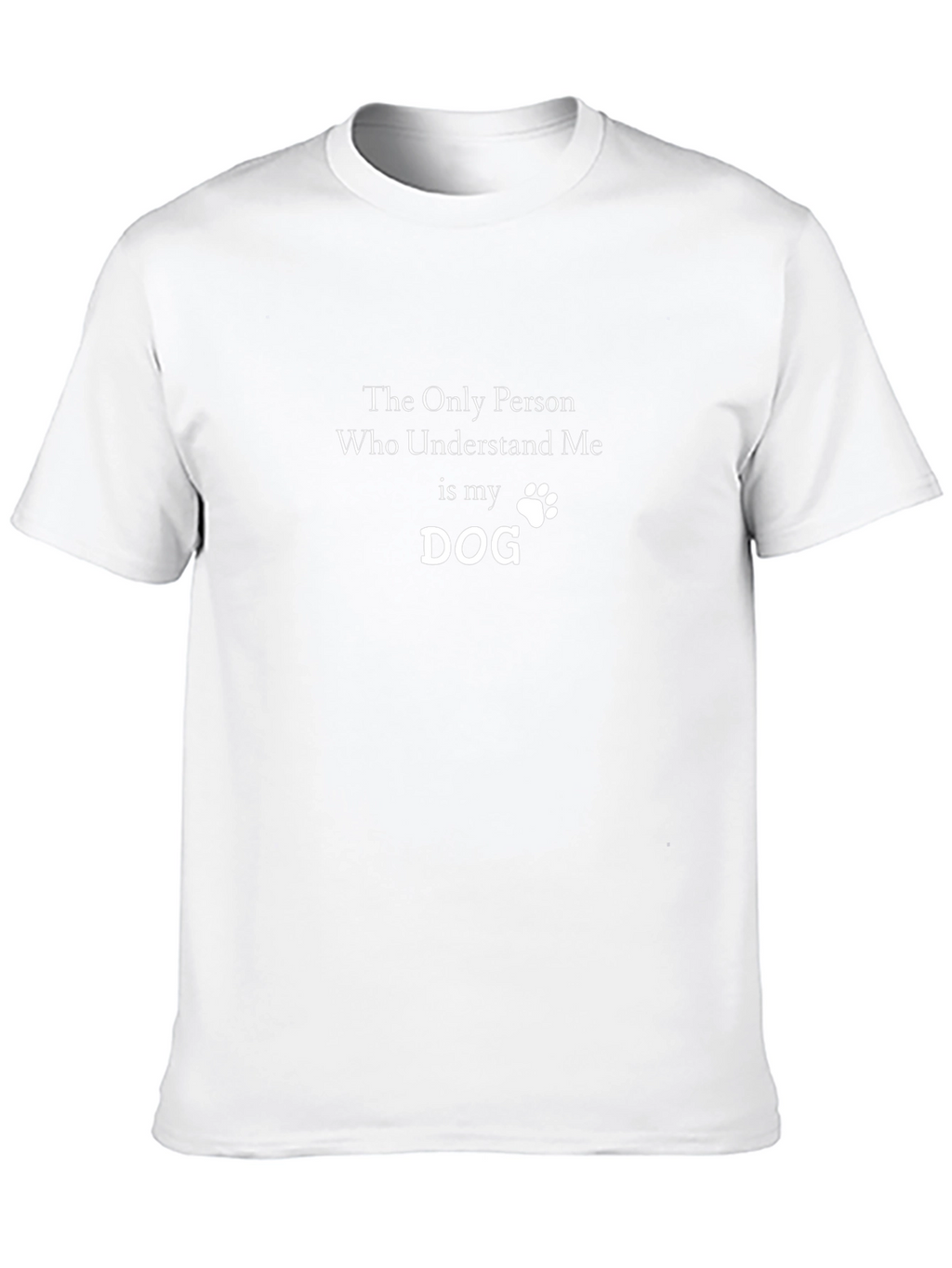 Dog Lover T-Shirt - Only My Dog Understands Me